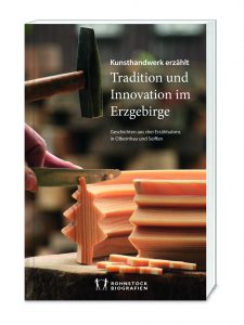 Kunsthandwerk Tradition und Innovation im Erzgebirge Anthologie Rohnstock Biografien